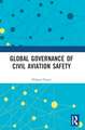 Global Governance of Civil Aviation Safety