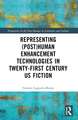 Representing (Post)Human Enhancement Technologies in Twenty-First Century US Fiction