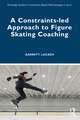 A Constraints-led Approach to Figure Skating Coaching