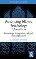 Advancing Islāmic Psychology Education: Knowledge Integration, Model, and Application