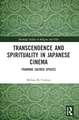 Transcendence and Spirituality in Japanese Cinema: Framing Sacred Spaces