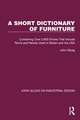 A Short Dictionary of Furniture: Containing Over 2,600 Entries That Include Terms and Names Used in Britain and the USA