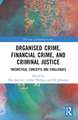 Organised Crime, Financial Crime, and Criminal Justice