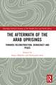 The Aftermath of the Arab Uprisings: Towards Reconstruction, Democracy and Peace