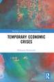 Temporary Economic Crises