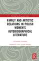 Family and Artistic Relations in Polish Women’s Autobiographical Literature