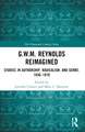 G.W.M. Reynolds Reimagined: Studies in Authorship, Radicalism, and Genre, 1830-1870