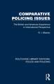 Comparative Policing Issues: The British and American Experience in International Perspective