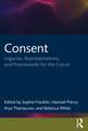 Consent: Legacies, Representations, and Frameworks for the Future