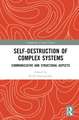 Self-Destruction of Complex Systems: Communicative and Structural Aspects