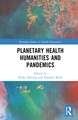 Planetary Health Humanities and Pandemics