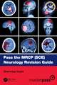 Pass the MRCP (SCE) Neurology Revision Guide