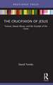 The Crucifixion of Jesus: Torture, Sexual Abuse, and the Scandal of the Cross