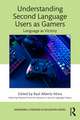 Understanding Second Language Users as Gamers: Language as Victory