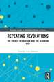 Repeating Revolutions: The French Revolution and the Algerian War