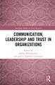 Communication, Leadership and Trust in Organizations