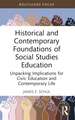 Historical and Contemporary Foundations of Social Studies Education: Unpacking Implications for Civic Education and Contemporary Life