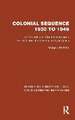 Colonial Sequence 1930 to 1949: A Chronological Commentary upon British Colonial Policy Especially in Africa