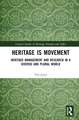 Heritage is Movement: Heritage Management and Research in a Diverse and Plural World