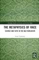 The Metaphysics of Race: Science and Faith in the Nazi Worldview