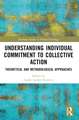 Understanding Individual Commitment to Collective Action: Theoretical and Methodological Approaches