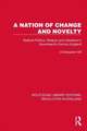 A Nation of Change and Novelty: Radical Politics, Religion and Literature in Seventeenth-Century England