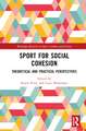 Sport for Social Cohesion: Theoretical and Practical Perspectives