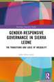 Gender-Responsive Governance in Sierra Leone: The Transitions and Logic of Inequality