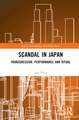 Scandal in Japan: Transgression, Performance and Ritual