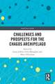 Challenges and Prospects for the Chagos Archipelago