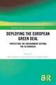 Deploying the European Green Deal: Protecting the Environment Beyond the EU Borders