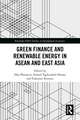 Green Finance and Renewable Energy in ASEAN and East Asia