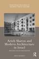 Arieh Sharon and Modern Architecture in Israel: Building Social Pragmatism