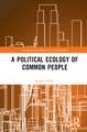 A Political Ecology of Common People