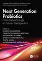 Next Generation Probiotics: From Novel Drugs to Future Therapeutics
