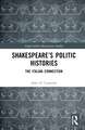 Shakespeare’s Politic Histories: The Italian Connection