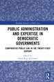 Public Administration and Expertise in Democratic Governments: Comparative Public Law in the Twenty-First Century