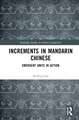 Increments in Mandarin Chinese: Emergent Units in Action