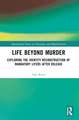 Life Beyond Murder: Exploring the Identity Reconstruction of Mandatory Lifers After Release