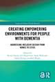 Creating Empowering Environments for People with Dementia: Addressing Inclusive Design from Homes to Cities