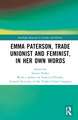 Emma Paterson, Trade Unionist and Feminist, In Her Own Words