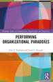 Performing Organizational Paradoxes