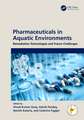 Pharmaceuticals in Aquatic Environments: Remediation Technologies and Future Challenges