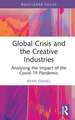 Global Crisis and the Creative Industries: Analysing the Impact of the Covid-19 Pandemic