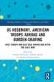 US Hegemony, American Troops Abroad and Burden-Sharing: West Europe and East Asia during and after the Cold War