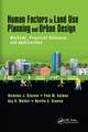 Human Factors in Land Use Planning and Urban Design: Methods, Practical Guidance, and Applications