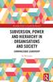 Subversion, Power and Hierarchy in Organisations and Society: Carnivalesque Leadership