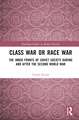 Class War or Race War: The Inner Fronts of Soviet Society during and after the Second World War