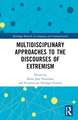 Multidisciplinary Approaches to the Discourses of Extremism