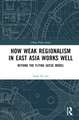 How Weak Regionalism in East Asia Works Well: Beyond the Flying Geese Model